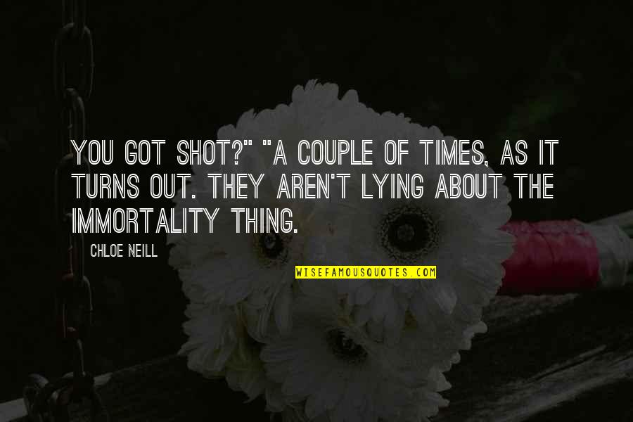 Viatmin Quotes By Chloe Neill: You got shot?" "A couple of times, as