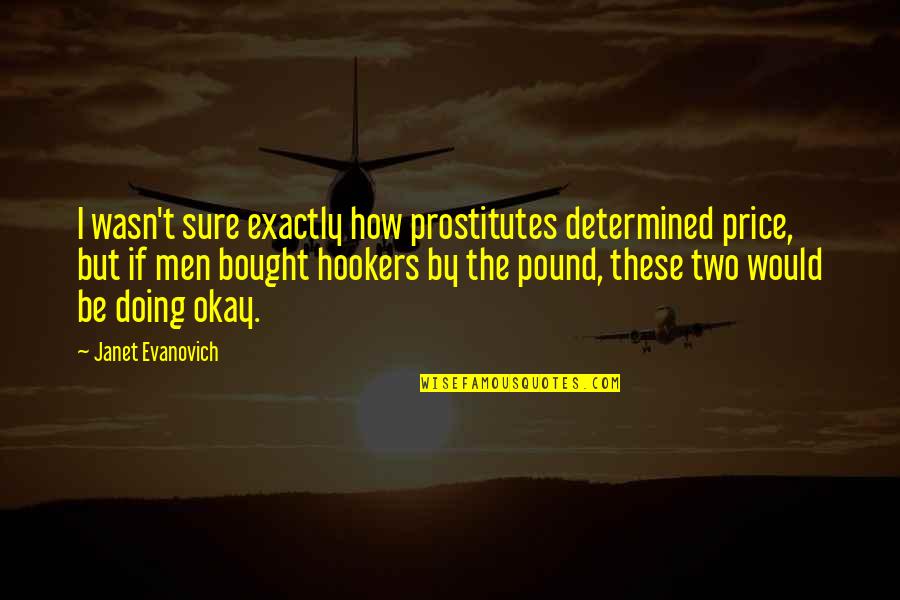 Viaweb Quotes By Janet Evanovich: I wasn't sure exactly how prostitutes determined price,