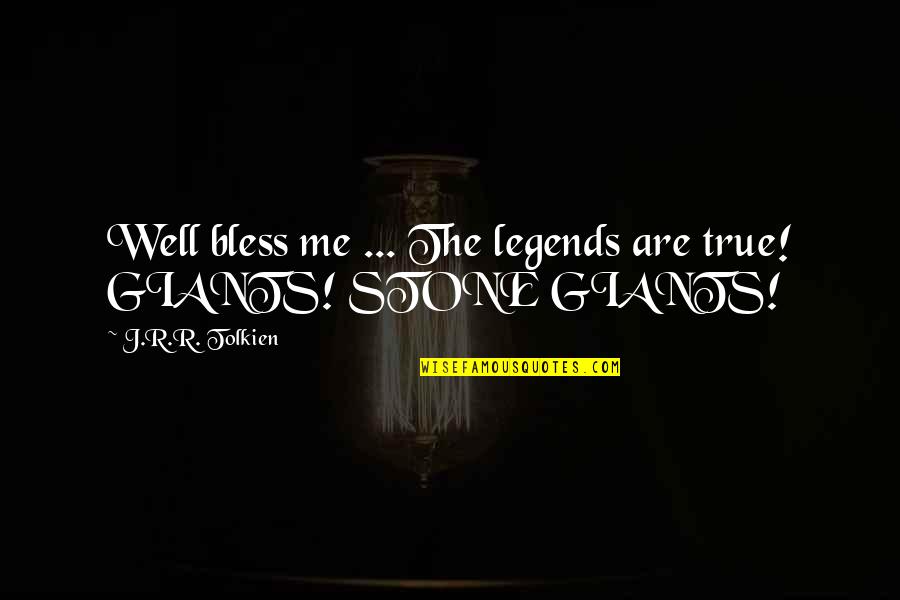 Vibe Killer Quotes By J.R.R. Tolkien: Well bless me ... The legends are true!