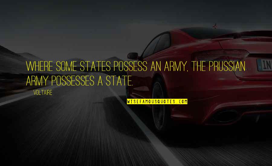 Vibeke Viestad Quotes By Voltaire: Where some states possess an army, the Prussian