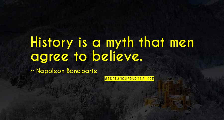 Vibert Pottery Quotes By Napoleon Bonaparte: History is a myth that men agree to