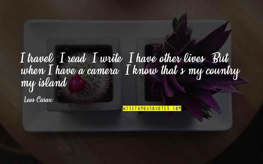 Viberzi Dosage Quotes By Leos Carax: I travel, I read, I write, I have Viberzi Dosage Quotes By Leos Carax: I travel, I read, I write, I have