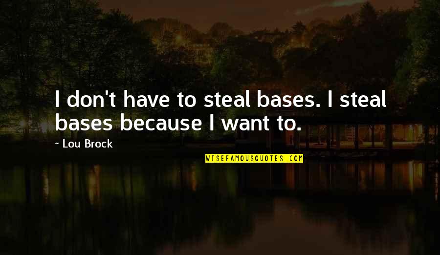 Vibracion Del Quotes By Lou Brock: I don't have to steal bases. I steal