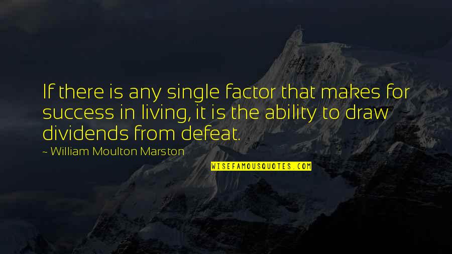Vibracion Sinonimo Quotes By William Moulton Marston: If there is any single factor that makes Vibracion Sinonimo Quotes By William Moulton Marston: If there is any single factor that makes