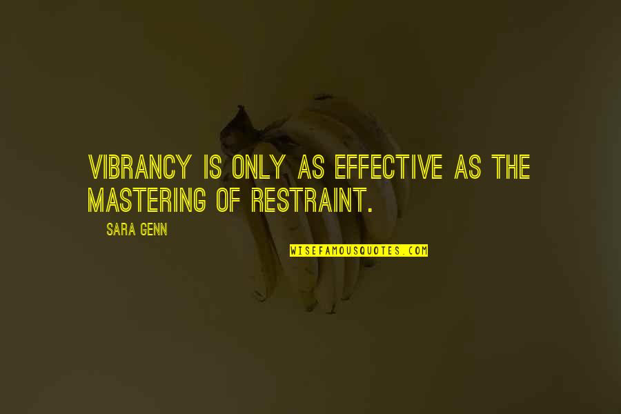 Vibrancy Quotes By Sara Genn: Vibrancy is only as effective as the mastering