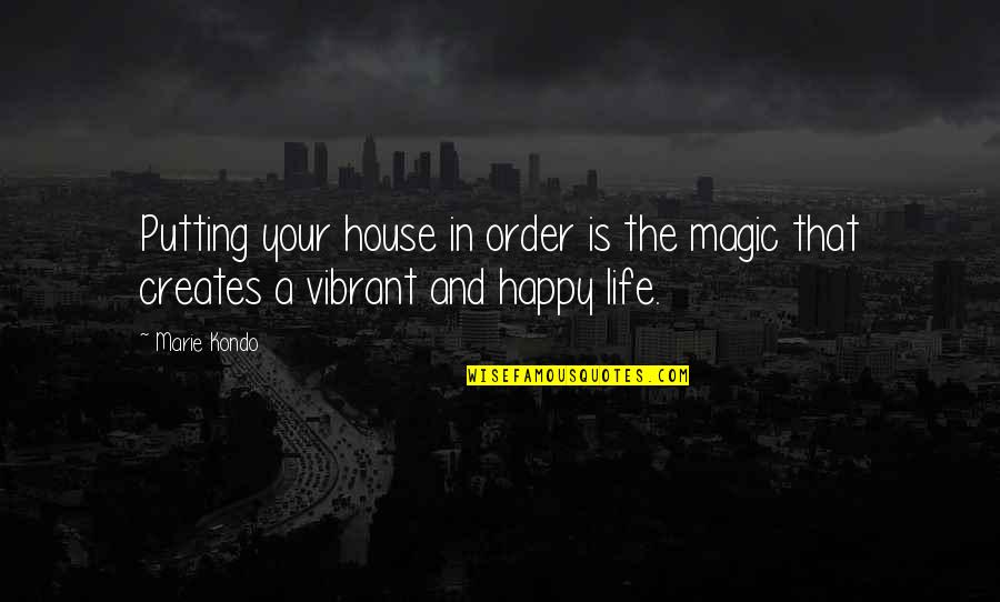 Vibrant Your Life Quotes By Marie Kondo: Putting your house in order is the magic