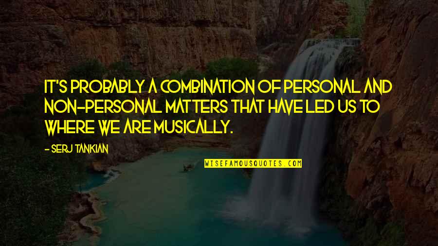 Vibrar Celular Quotes By Serj Tankian: It's probably a combination of personal and non-personal Vibrar Celular Quotes By Serj Tankian: It's probably a combination of personal and non-personal