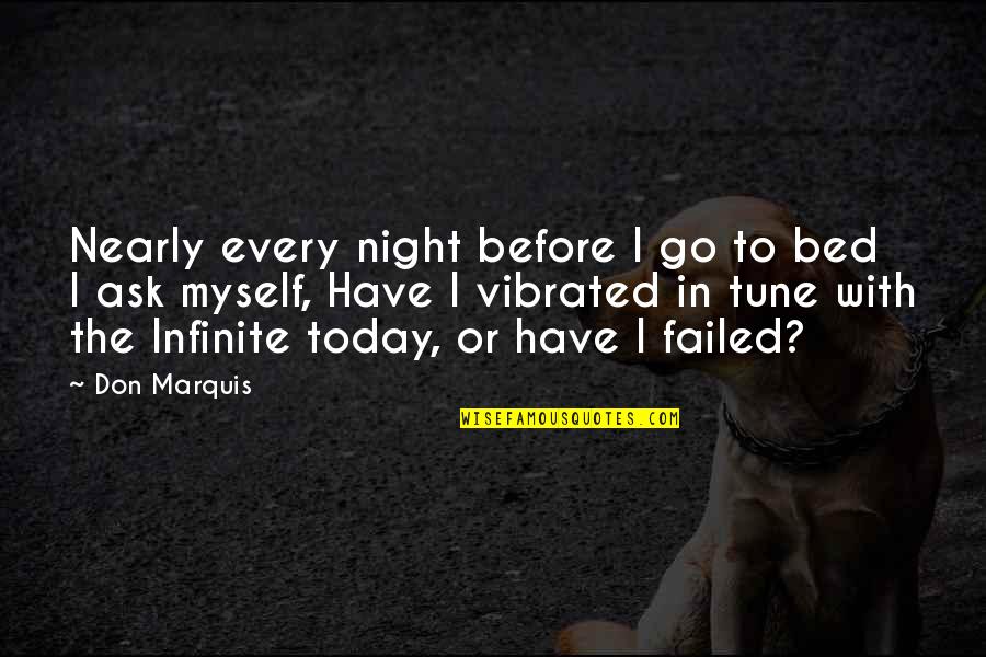 Vibrated Quotes By Don Marquis: Nearly every night before I go to bed