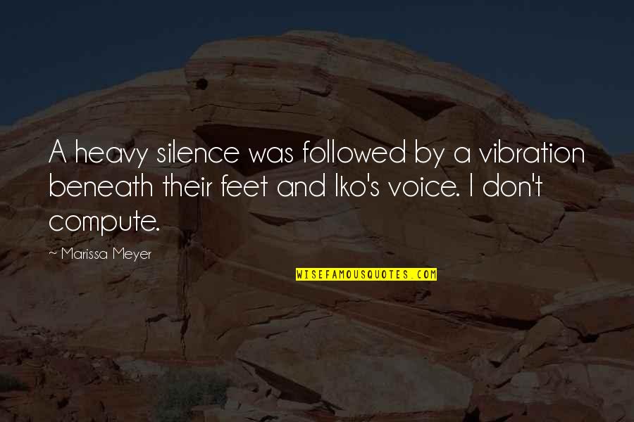 Vibration Quotes By Marissa Meyer: A heavy silence was followed by a vibration