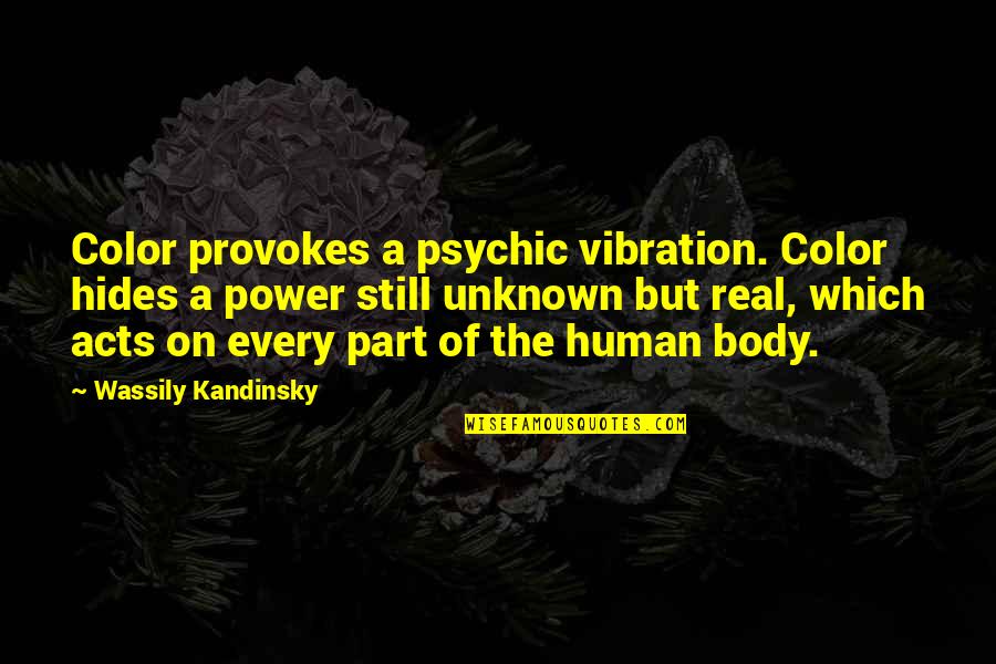 Vibration Quotes By Wassily Kandinsky: Color provokes a psychic vibration. Color hides a