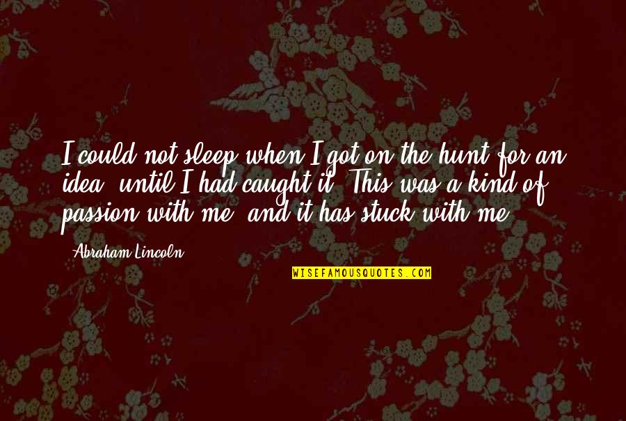 Vibrator Funny Quotes By Abraham Lincoln: I could not sleep when I got on