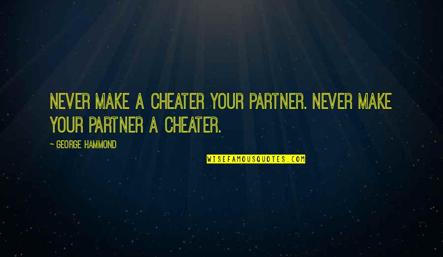 Vibrator Funny Quotes By George Hammond: Never make a cheater your partner. Never make