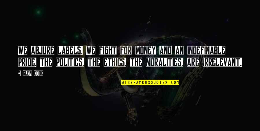 Vibrator Funny Quotes By Glen Cook: We abjure labels. We fight for money and