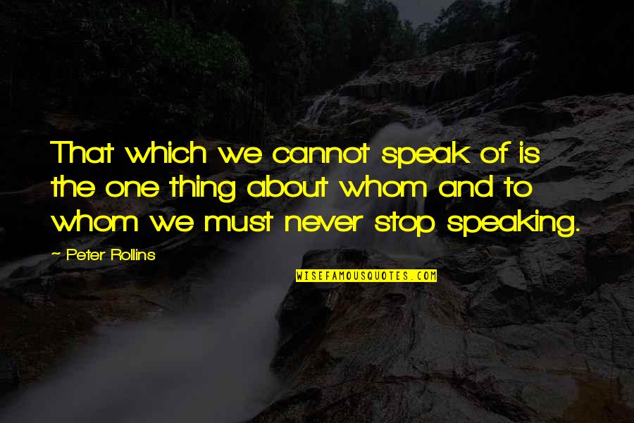 Vibrator Funny Quotes By Peter Rollins: That which we cannot speak of is the