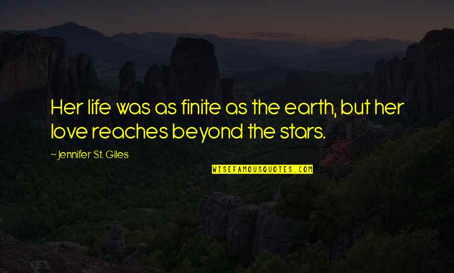 Vibrissae Quotes By Jennifer St. Giles: Her life was as finite as the earth,