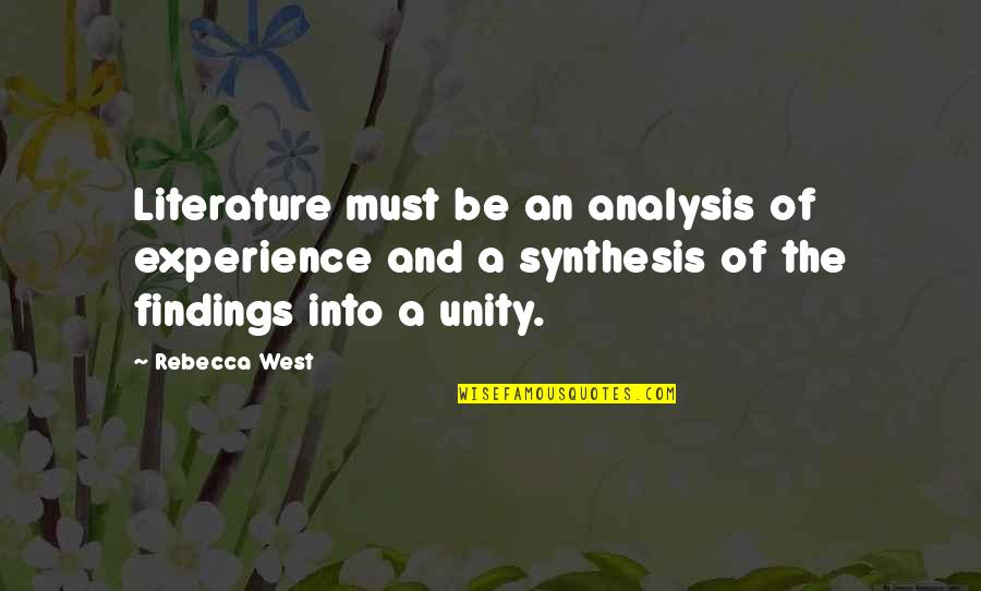 Vibrissae Quotes By Rebecca West: Literature must be an analysis of experience and