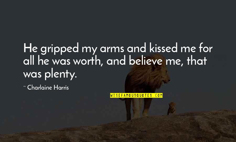 Vic Damone Quotes By Charlaine Harris: He gripped my arms and kissed me for