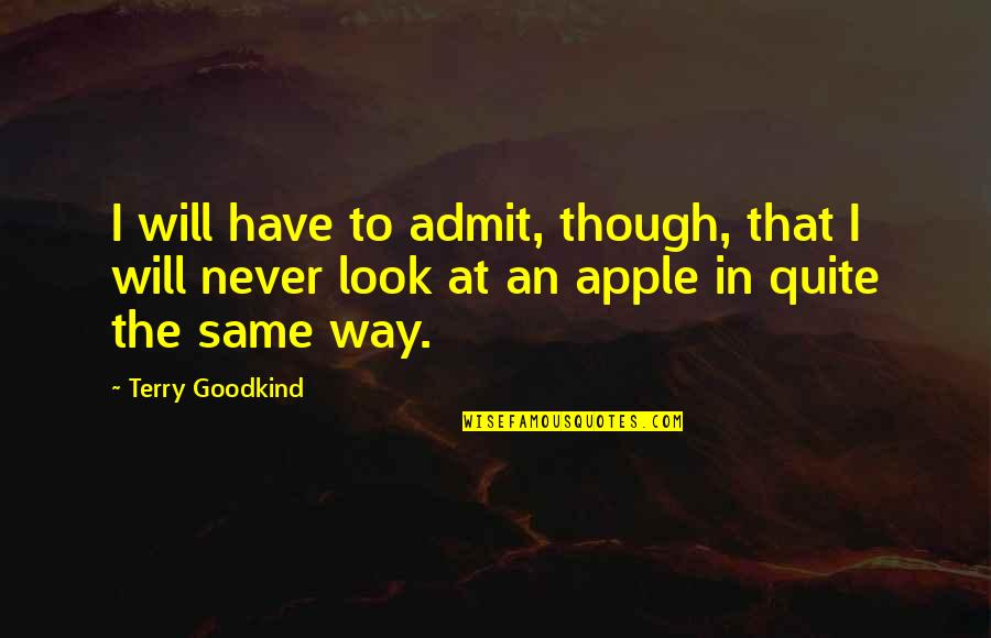 Vic Deakins Quotes By Terry Goodkind: I will have to admit, though, that I