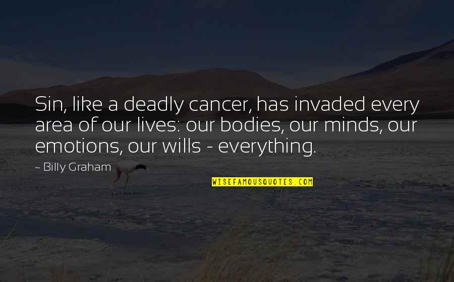 Vic Firth Quotes By Billy Graham: Sin, like a deadly cancer, has invaded every