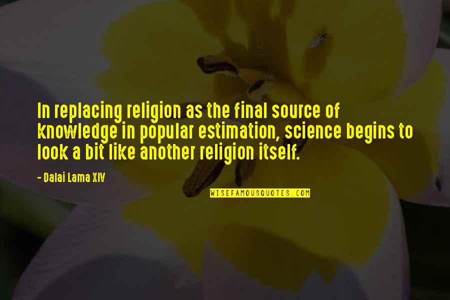 Vic Fuentes Song Quotes By Dalai Lama XIV: In replacing religion as the final source of