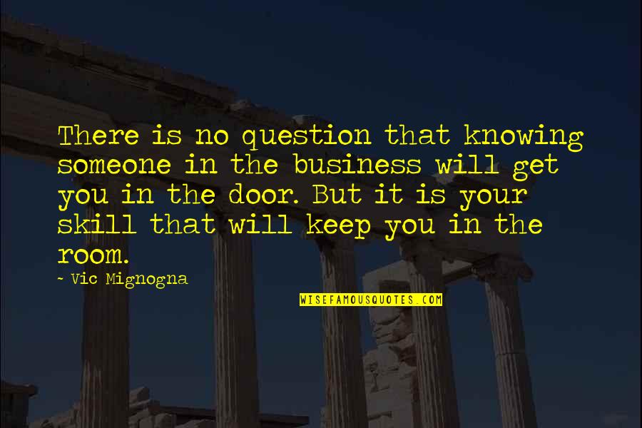 Vic Quotes By Vic Mignogna: There is no question that knowing someone in