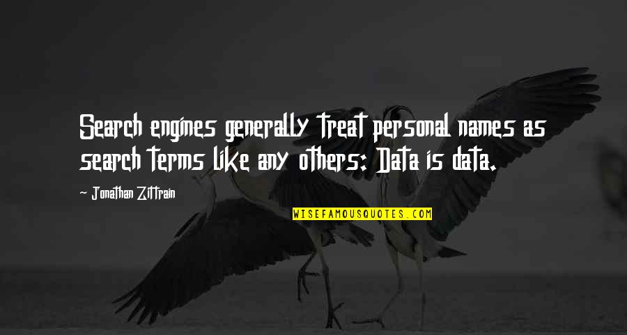 Vic Sage Quotes By Jonathan Zittrain: Search engines generally treat personal names as search