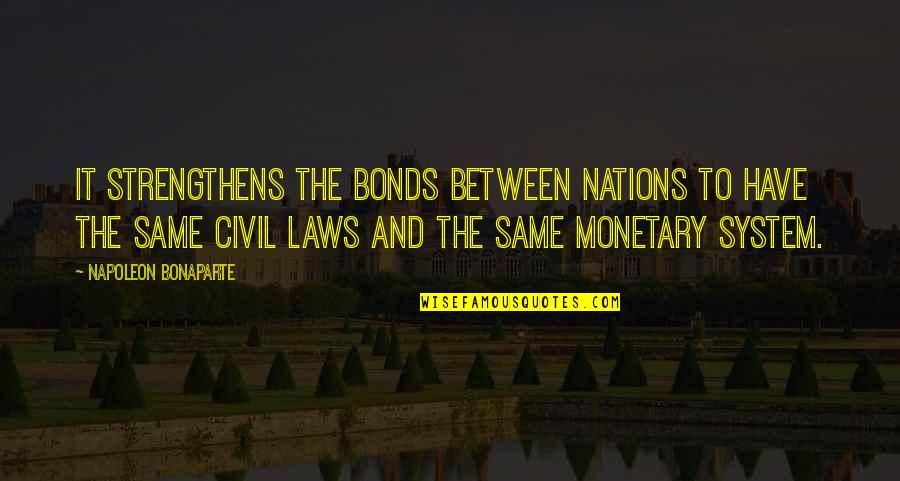 Vic Vicini Quotes By Napoleon Bonaparte: It strengthens the bonds between nations to have