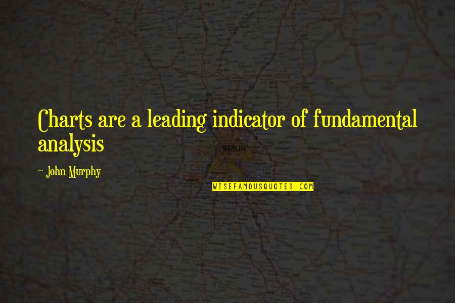 Vicar Amelia Quotes By John Murphy: Charts are a leading indicator of fundamental analysis Vicar Amelia Quotes By John Murphy: Charts are a leading indicator of fundamental analysis