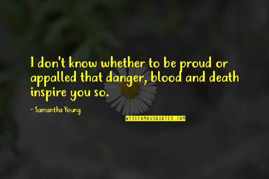 Vicar Amelia Quotes By Samantha Young: I don't know whether to be proud or Vicar Amelia Quotes By Samantha Young: I don't know whether to be proud or