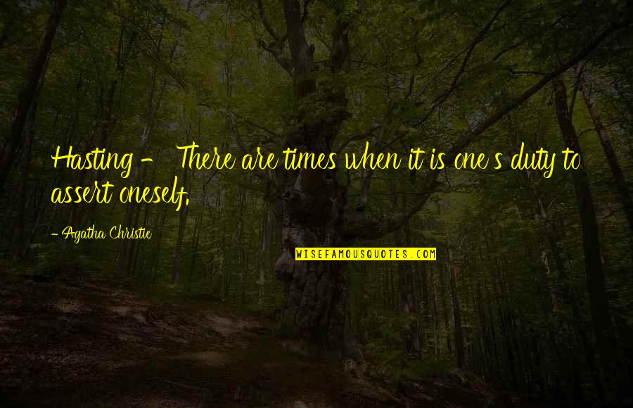 Vicar Of Dibley Quotes By Agatha Christie: Hasting - There are times when it is