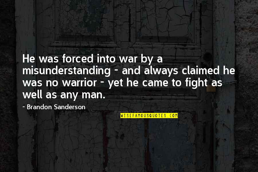 Vicar Of Dibley Wedding Quotes By Brandon Sanderson: He was forced into war by a misunderstanding