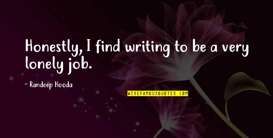Vicarage Quotes By Randeep Hooda: Honestly, I find writing to be a very