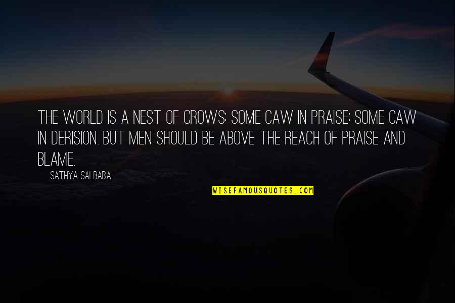 Vicarage Quotes By Sathya Sai Baba: The world is a nest of crows; some