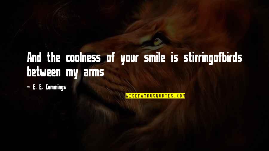 Vicario Quotes By E. E. Cummings: And the coolness of your smile is stirringofbirds