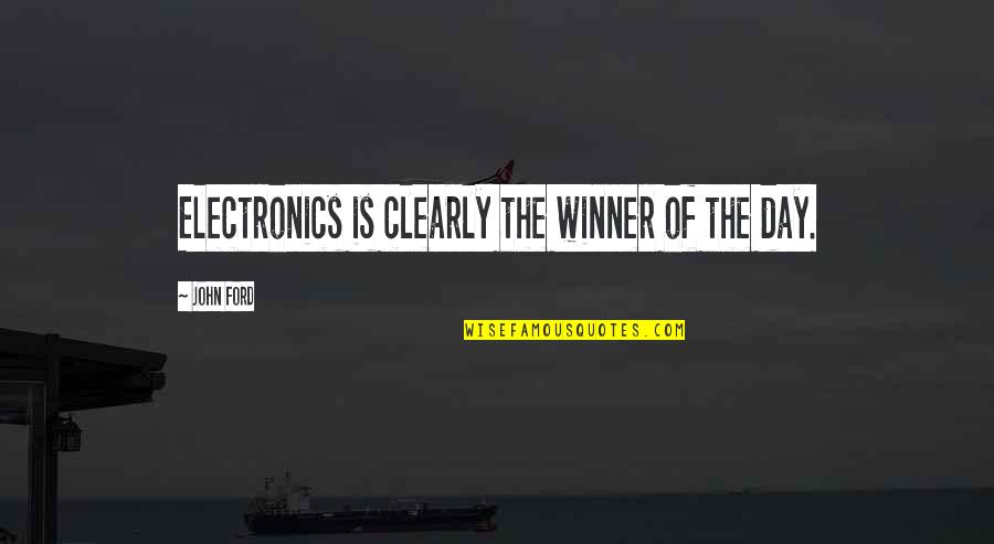 Vicariously Liable Quotes By John Ford: Electronics is clearly the winner of the day.