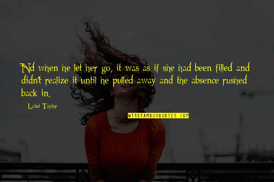 Vicchi Clothes Quotes By Laini Taylor: Nd when he let her go, it was