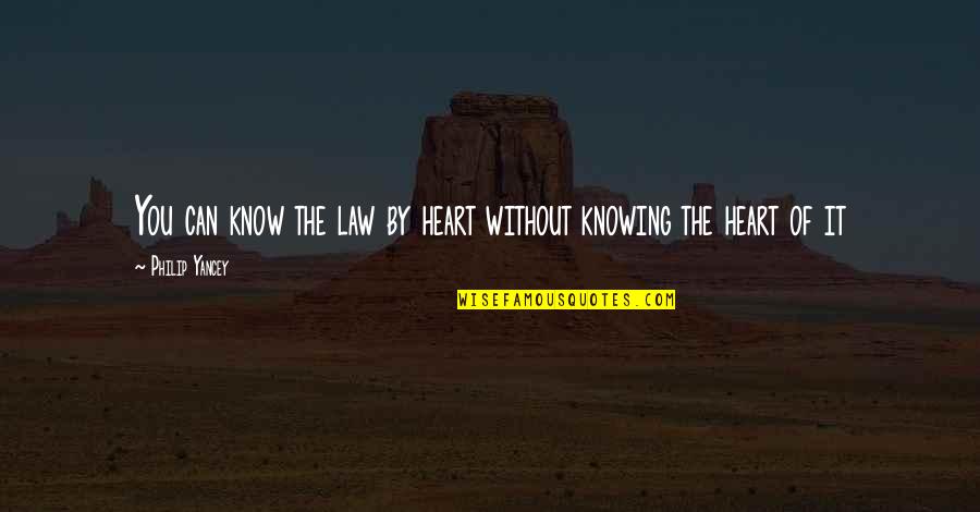 Viccini Calcados Quotes By Philip Yancey: You can know the law by heart without