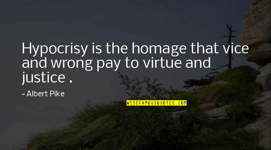 Vice And Virtue Quotes By Albert Pike: Hypocrisy is the homage that vice and wrong