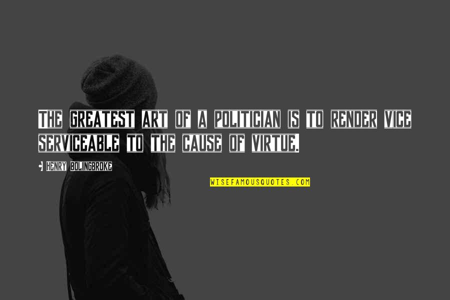 Vice Is Quotes By Henry Bolingbroke: The greatest art of a politician is to Vice Is Quotes By Henry Bolingbroke: The greatest art of a politician is to