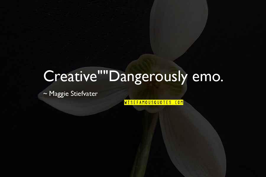 Vice Presidential Debate Quotes By Maggie Stiefvater: Creative""Dangerously emo.