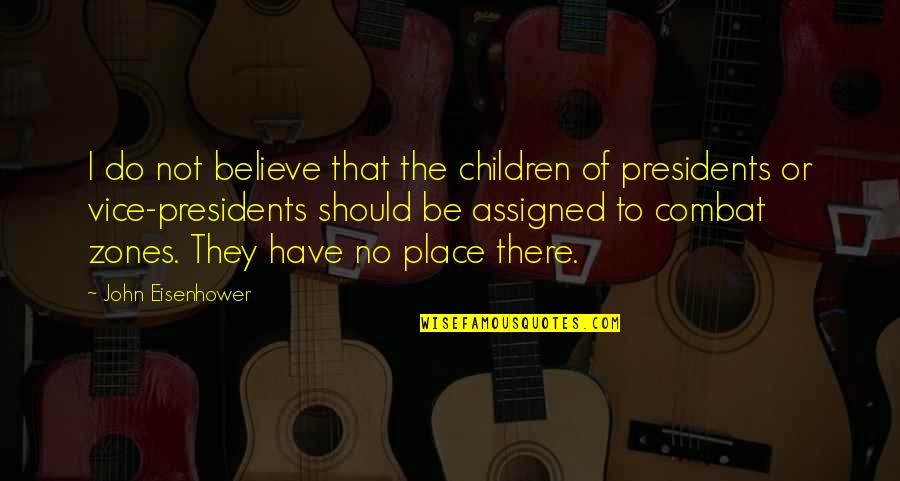 Vice Presidents Quotes By John Eisenhower: I do not believe that the children of