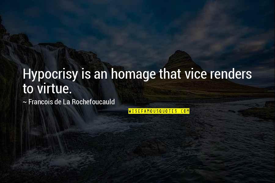 Vice Quotes By Francois De La Rochefoucauld: Hypocrisy is an homage that vice renders to