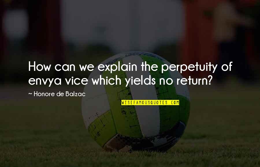 Vice Quotes By Honore De Balzac: How can we explain the perpetuity of envya