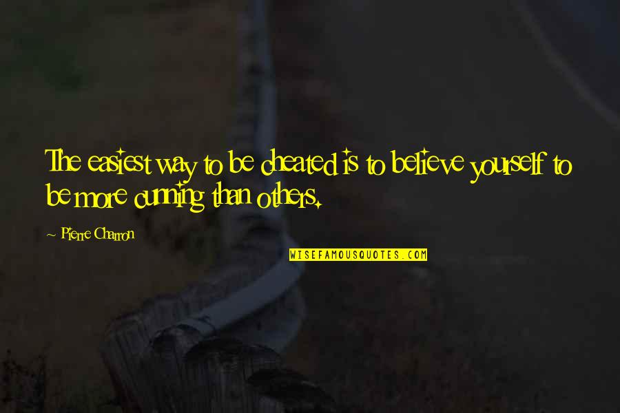 Viceconte Delaware Quotes By Pierre Charron: The easiest way to be cheated is to Viceconte Delaware Quotes By Pierre Charron: The easiest way to be cheated is to