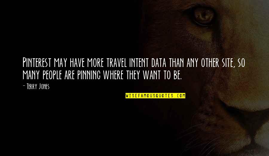 Viceless Quotes By Terry Jones: Pinterest may have more travel intent data than