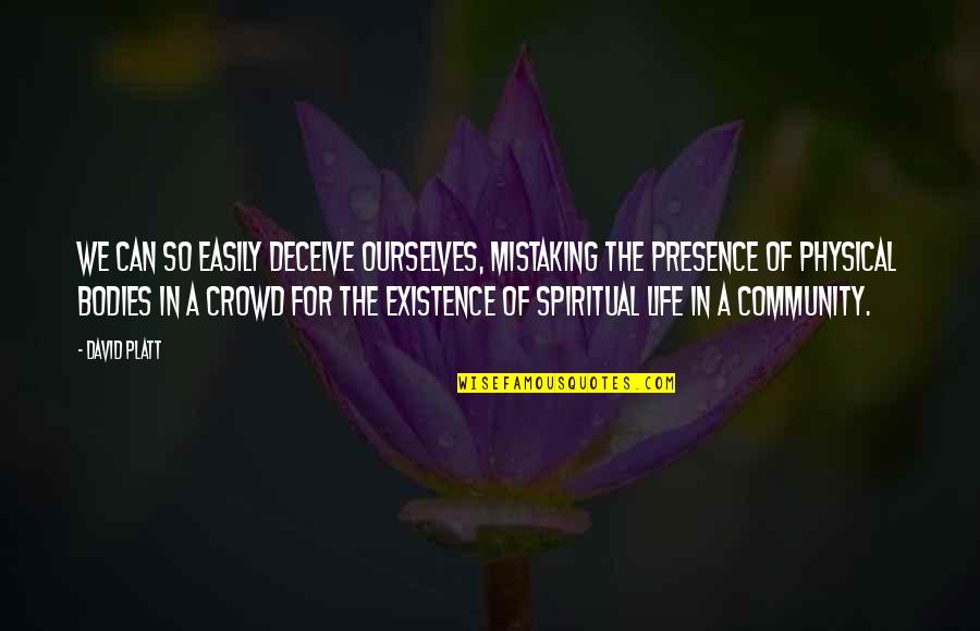 Vicens Febrer Quotes By David Platt: We can so easily deceive ourselves, mistaking the Vicens Febrer Quotes By David Platt: We can so easily deceive ourselves, mistaking the