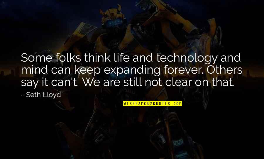 Vicente Amigo Quotes By Seth Lloyd: Some folks think life and technology and mind
