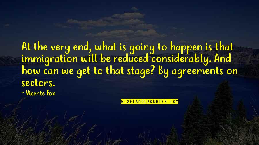 Vicente Quotes By Vicente Fox: At the very end, what is going to