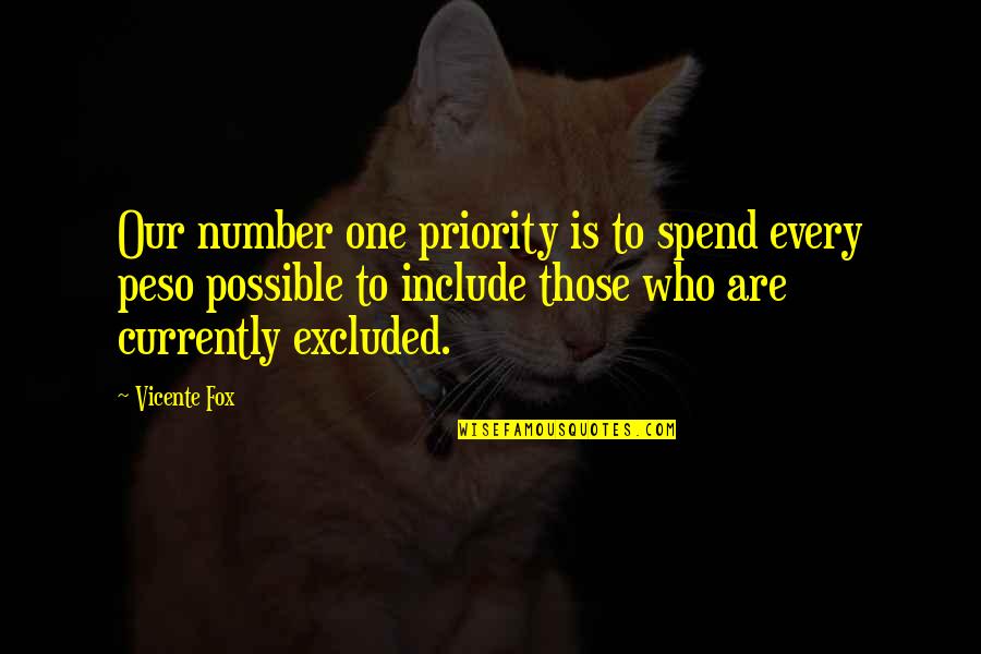 Vicente Quotes By Vicente Fox: Our number one priority is to spend every