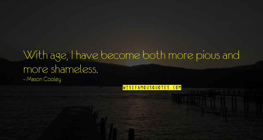 Vicentina Marques Quotes By Mason Cooley: With age, I have become both more pious